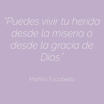 EP 09 Heridas desde la gracia de Dios