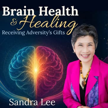 Brain Health & Healing: Receiving Adversity's Gifts