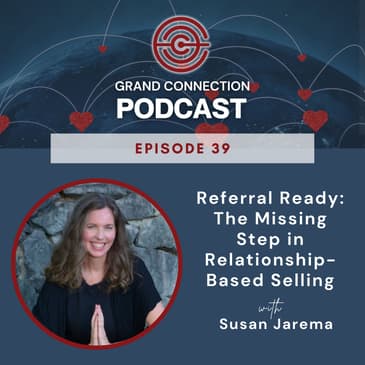 Referral Ready: The Missing Step in Relationship-Based Selling | 039