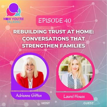 Rebuilding Trust at Home: Conversations That Strengthen Families with Laurel House