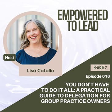 You Don't Have to Do It All: A Practical Guide to Delegation for Group Practice Owners
