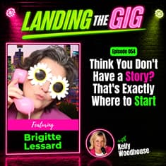Think You Don't Have a Story? That's Exactly Where to Start | Brigitte Lessard