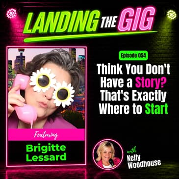 Think You Don't Have a Story? That's Exactly Where to Start | Brigitte Lessard