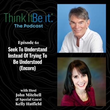 Seek To Understand Instead Of Trying To Be Understood (Encore)