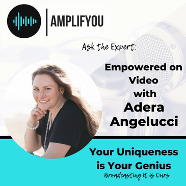 Ask The Expert: Empowered on Video with Adera Angelucci