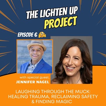 Laughing Through the Muck: Healing Trauma, Reclaiming Safety & Finding Magic with Jennifer Nagel
