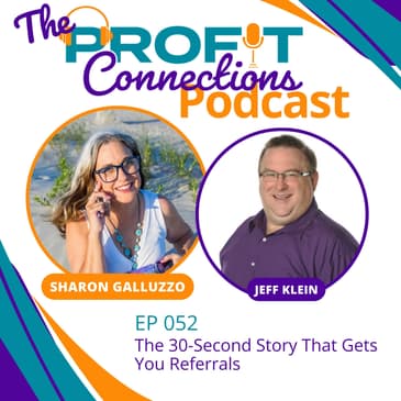 The 30-Second Story That Gets You Referrals | 052
