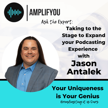Ask The Expert: Taking to the Stage to Expand your Podcasting Experience with Jason Antalek