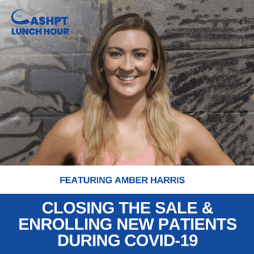 Ep 148: Closing the Sale & Enrolling New Patients During COVID-19 with Amber Harris
