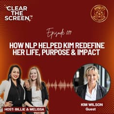 S1E019 How NLP Helped Kim Redefine Her Life, Purpose & Impact