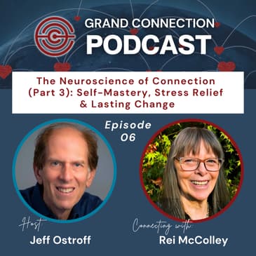 The Neuroscience of Connection (Part 3): Self-Mastery, Stress Relief & Lasting Change | 006