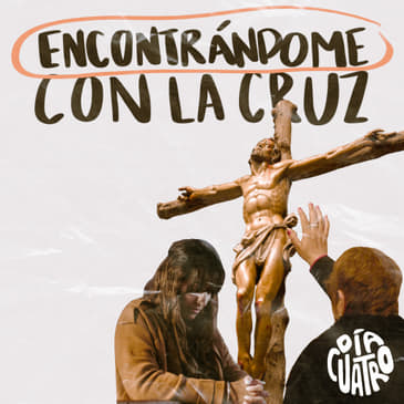 Encontrándome con la Cruz con Luis Diego Carranza - T2 Ep 03