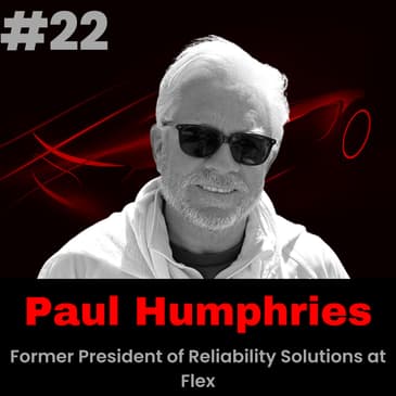 Meet Paul Humphries, former President of Reliability Solutions at Flex