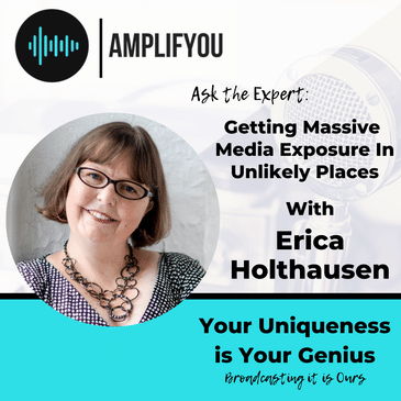 Ask The Expert: Getting Massive Media Exposure In Unlikely Places with Erica Holthausen
