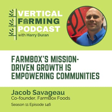 S11E146 Jacob Savageau/FarmBox Foods - Mission-Driven Growth is Empowering Communities