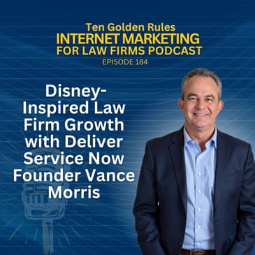 184: Disney-Inspired Law Firm Growth with Deliver Service Now Founder Vance Morris