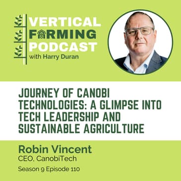 S9E110: Robin Vincent / CanobiTech - Journey of Canobi Technologies: A Glimpse into Tech Leadership and Sustainable Agriculture