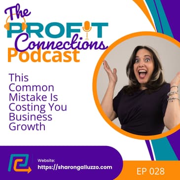 This Common Mistake Is Costing You Business Growth | 028