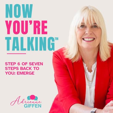 What Happens When You Start Living as Your Authentic Self : EMERGE | Step 6 of Seven Steps Back to You