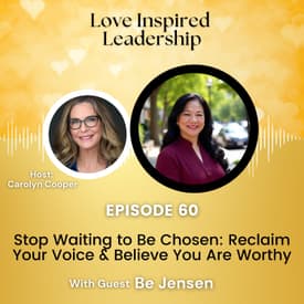 Stop Waiting to Be Chosen: Reclaim Your Voice & Believe You Are Worthy With Be Jensen
