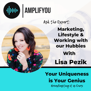 Ask The Expert: Marketing, Lifestyle & Working with our Hubbies with Lisa Pezik