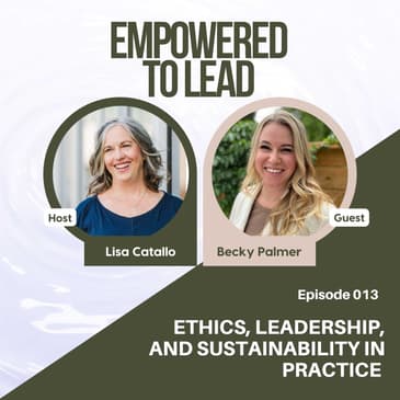 Ethics, Leadership, and Sustainability in Practice with Becky Palmer