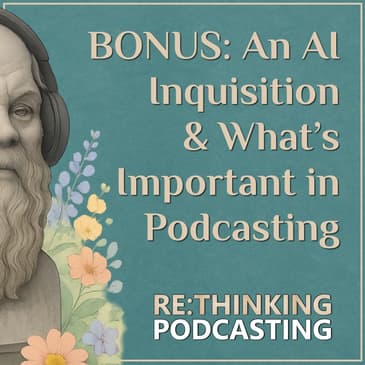 BONUS: An AI Inquisition & What’s Important in Podcasting with Jesse McCune
