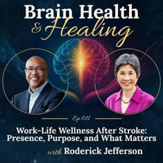 Work-Life Wellness After Stroke: Presence, Purpose, and What Matters with Roderick Jefferson