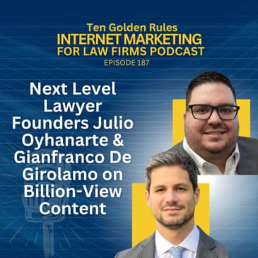 187: Next Level Lawyer Founders Julio Oyhanarte & Gianfranco De Girolamo on Billion-View Content