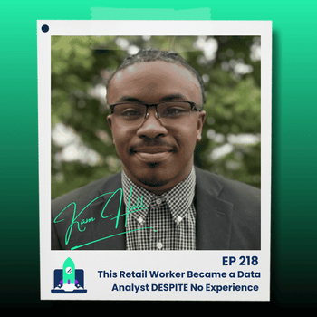 218: This Retail Worker Became a Data Analyst DESPITE No Experience