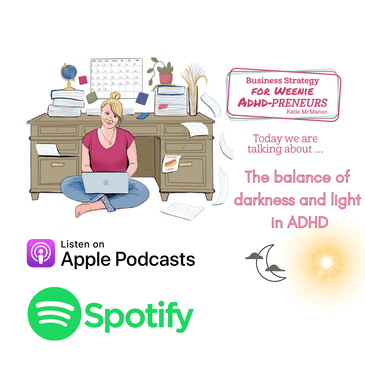 7: ADHD entrepreneurs finding balance between darkness and light. Celebration or shame?