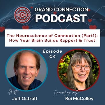 The Neuroscience of Connection (Part 1) : How Your Brain Builds Trust and Rapport with Rei McColley | 004
