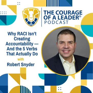 Why RACI Isn’t Creating Accountability—And the 5 Verbs That Actually Do | Robert Snyder