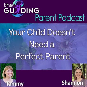 Your Child Doesn't Need a Perfect Parent
