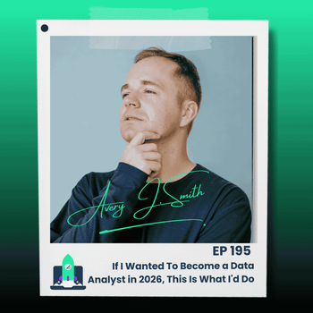 195: If I Wanted To Become a Data Analyst in 2026, This Is What I'd Do