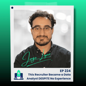 224: This Recruiter Became a Data Analyst DESPITE No Experience