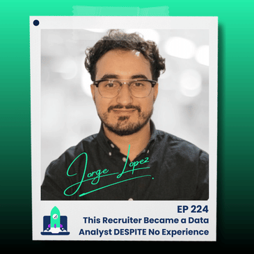 224: This Recruiter Became a Data Analyst DESPITE No Experience