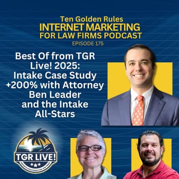 176: Best Of from TGR Live! 2025 - Intake Case Study +200% with Attorney Ben Leader and the Intake All-Stars