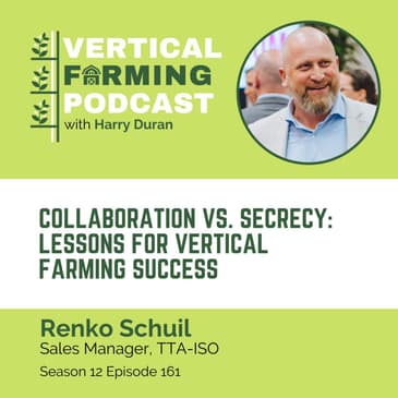 S12E161 Renko Schuil/TTA ISO - Collaboration vs. Secrecy: Lessons for Vertical Farming Success