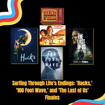 Surfing Through Life's Endings: 'Hacks,' '100 Foot Wave,' and 'The Last of Us' Finales