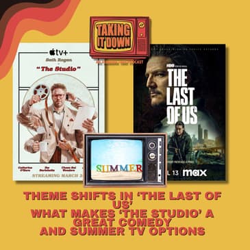 'The Last of Us' Theme Shift Is Closer Than Thought; Plus, Summer TV and 'The Studio'