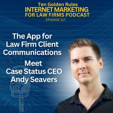 117: The App for Law Firm Client Communications – Meet Case Status CEO Andy Seavers