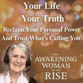 Your Life, Your Truth: Reclaim Your Personal Power And Trust What’s Calling You