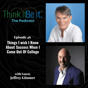 Things I wish I Knew About Success When I Came Out Of College with Jeffrey Gitomer