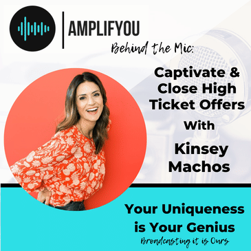 Behind the Mic Captivate & Close High Ticket Offers with Kinsey Machos