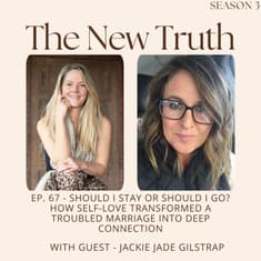 Should I Stay or Should I Go? How Self-Love Transformed A Troubled Marriage Into Deep Connection with Jackie Jade Gilstrap