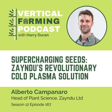 167: Supercharging Seeds: Zayndu’s Revolutionary Cold Plasma Solution - Alberto Campanaro