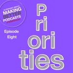 Episode 8: Priorities