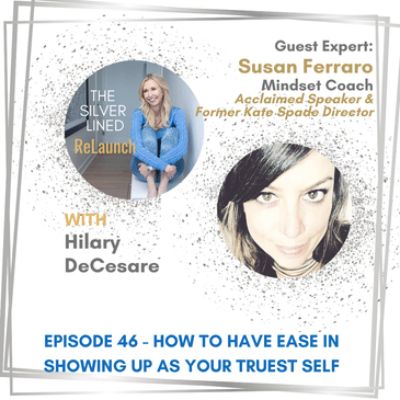 How To Have Ease in Showing up as Your Truest Self with Susan Ferraro Episode 46