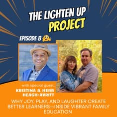 Why Joy, Play, and Laughter Create Better Learners—Inside Vibrant Family Education with Kristina & Herb Heagh-Avritt